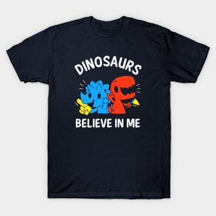 Dinosaurs Believe In Me T-Shirt